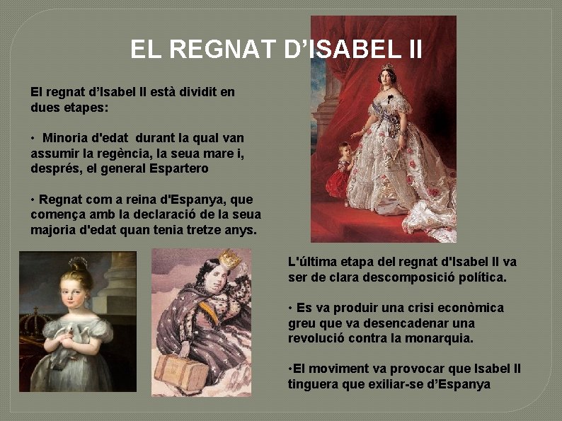 EL REGNAT D’ISABEL II El regnat d’Isabel II està dividit en dues etapes: •