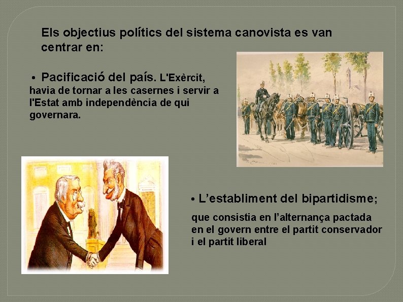 Els objectius polítics del sistema canovista es van centrar en: • Pacificació del país.