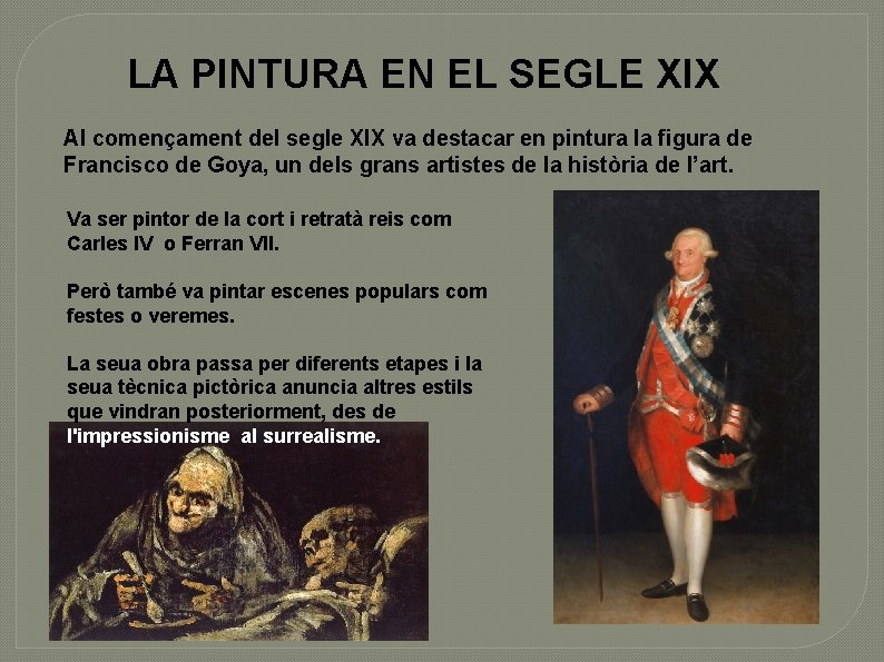 LA PINTURA EN EL SEGLE XIX Al començament del segle XIX va destacar en