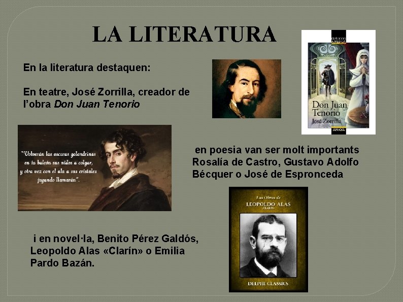 LA LITERATURA En la literatura destaquen: En teatre, José Zorrilla, creador de l’obra Don