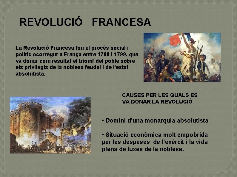 REVOLUCIÓ FRANCESA La Revolució Francesa fou el procés social i polític ocorregut a França