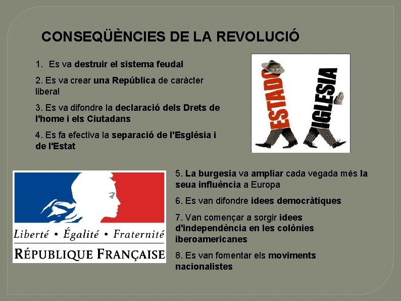 CONSEQÜÈNCIES DE LA REVOLUCIÓ 1. Es va destruir el sistema feudal 2. Es va