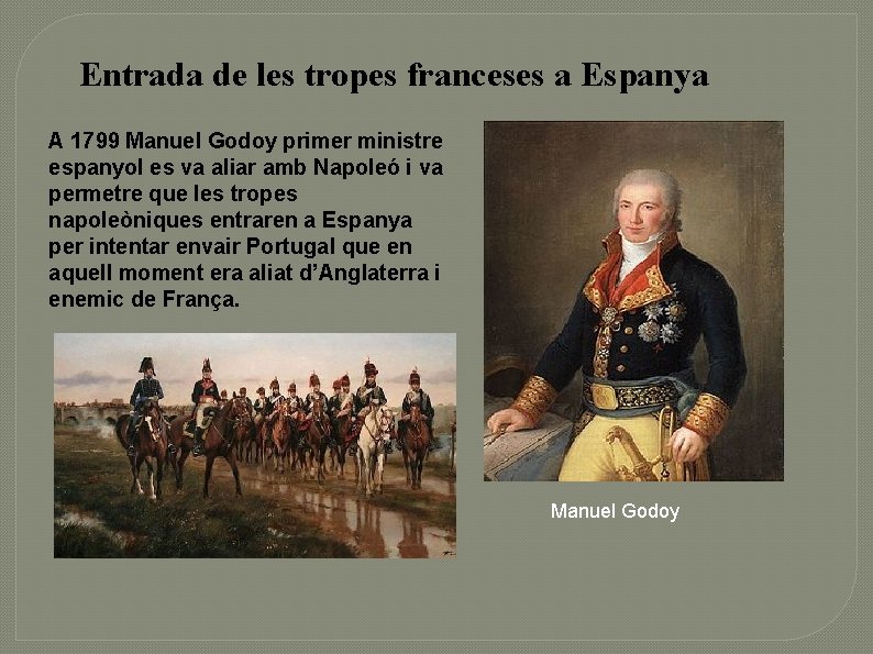 Entrada de les tropes franceses a Espanya A 1799 Manuel Godoy primer ministre espanyol