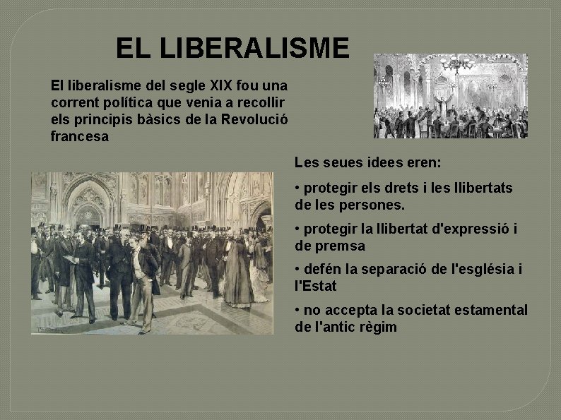 EL LIBERALISME El liberalisme del segle XIX fou una corrent política que venia a