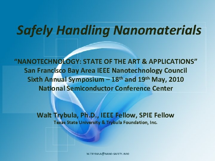 Safely Handling Nanomaterials “NANOTECHNOLOGY: STATE OF THE ART & APPLICATIONS” San Francisco Bay Area