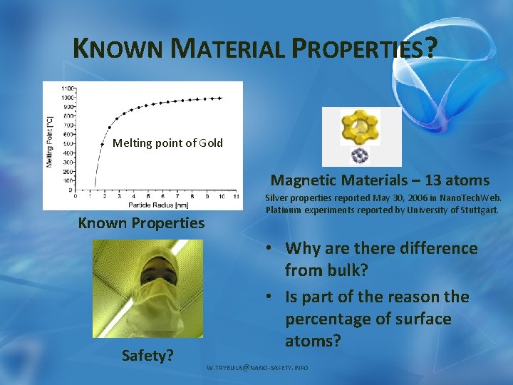KNOWN MATERIAL PROPERTIES? Melting point of Gold Magnetic Materials – 13 atoms Known Properties
