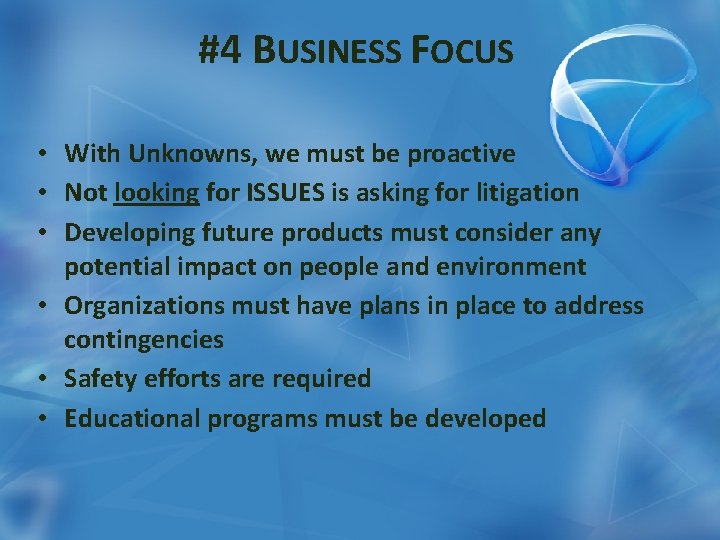 #4 BUSINESS FOCUS • With Unknowns, we must be proactive • Not looking for