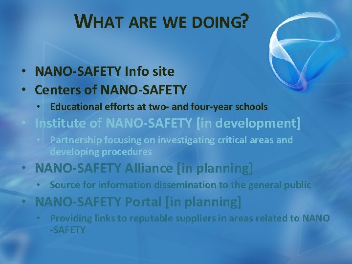 WHAT ARE WE DOING? • NANO-SAFETY Info site • Centers of NANO-SAFETY • Educational