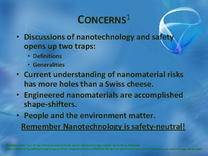 CONCERNS 1 • Discussions of nanotechnology and safety opens up two traps: • Definitions