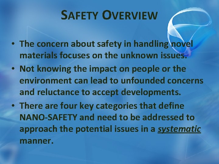 SAFETY OVERVIEW • The concern about safety in handling novel materials focuses on the
