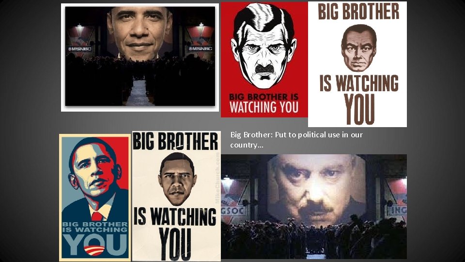 Big Brother: Put to political use in our country… 