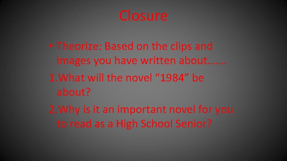 Closure • Theorize: Based on the clips and images you have written about……. 1.