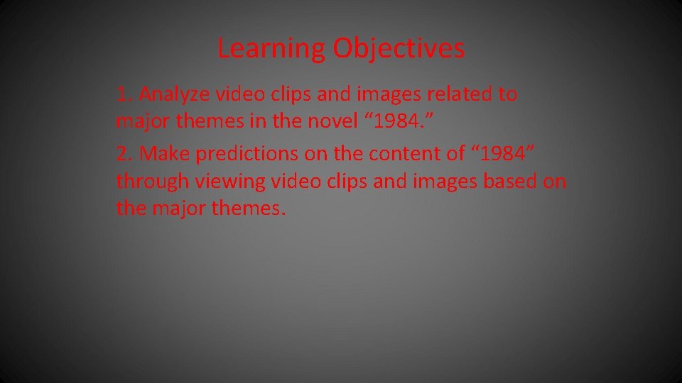 Learning Objectives 1. Analyze video clips and images related to major themes in the