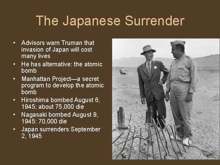 The Japanese Surrender • Advisors warn Truman that invasion of Japan will cost many