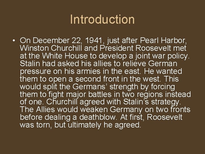Introduction • On December 22, 1941, just after Pearl Harbor, Winston Churchill and President