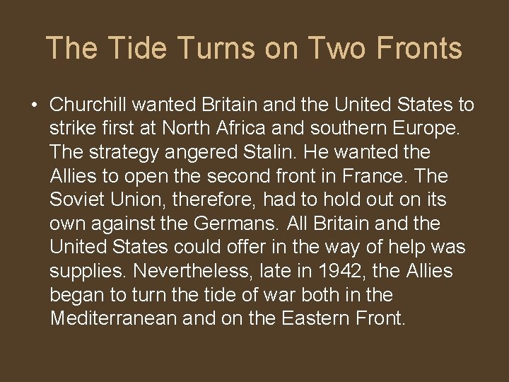 The Tide Turns on Two Fronts • Churchill wanted Britain and the United States