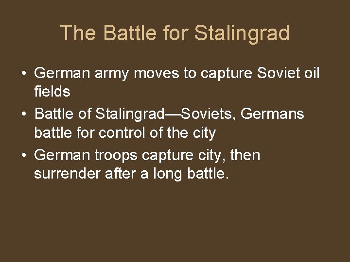 The Battle for Stalingrad • German army moves to capture Soviet oil fields •