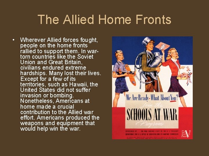 The Allied Home Fronts • Wherever Allied forces fought, people on the home fronts