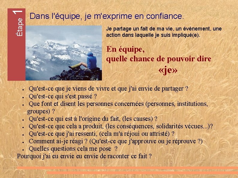 1 Étape Dans l'équipe, je m'exprime en confiance. Je partage un fait de ma 1 Étape Dans l'équipe, je m'exprime en confiance. Je partage un fait de ma