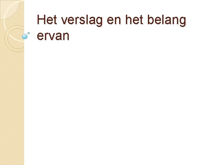 Het verslag en het belang ervan 
