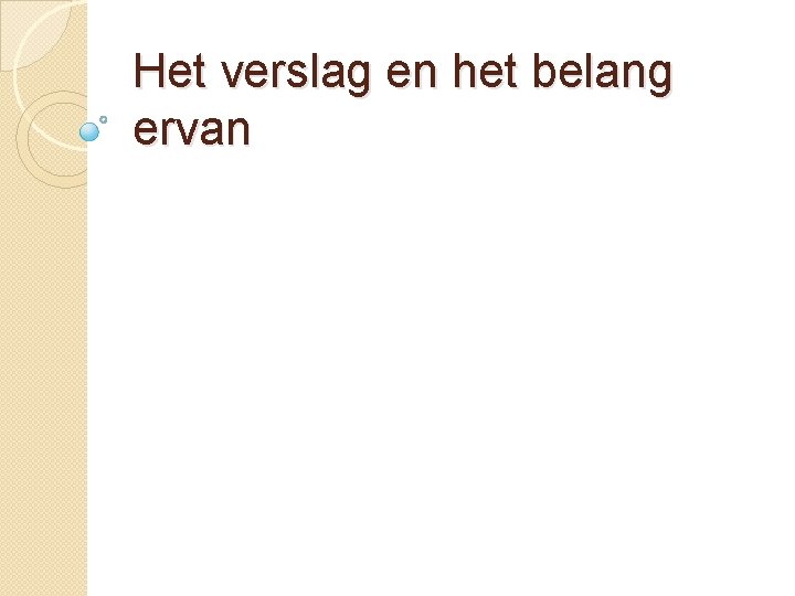 Het verslag en het belang ervan 