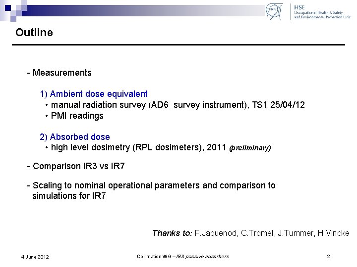 Outline - Measurements 1) Ambient dose equivalent • manual radiation survey (AD 6 survey