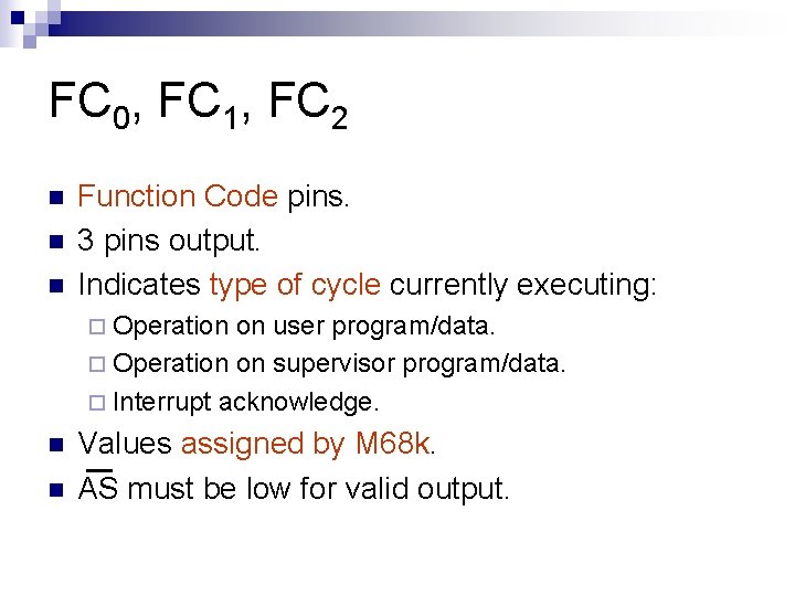 FC 0, FC 1, FC 2 n n n Function Code pins. 3 pins