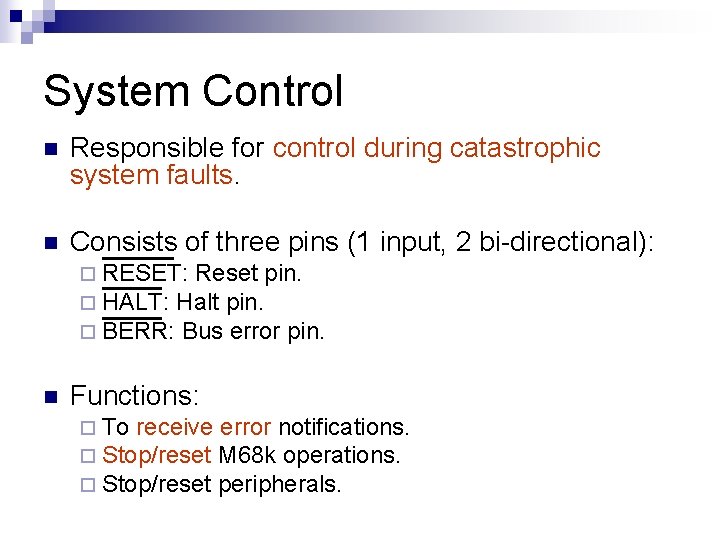 System Control n Responsible for control during catastrophic system faults. n Consists of three