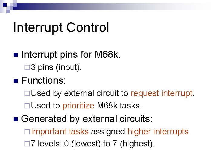 Interrupt Control n Interrupt pins for M 68 k. ¨ 3 n pins (input).