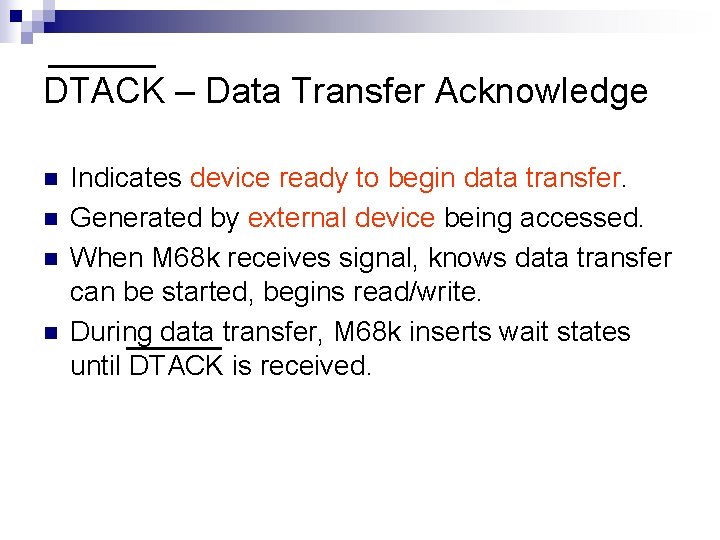 DTACK – Data Transfer Acknowledge n n Indicates device ready to begin data transfer.
