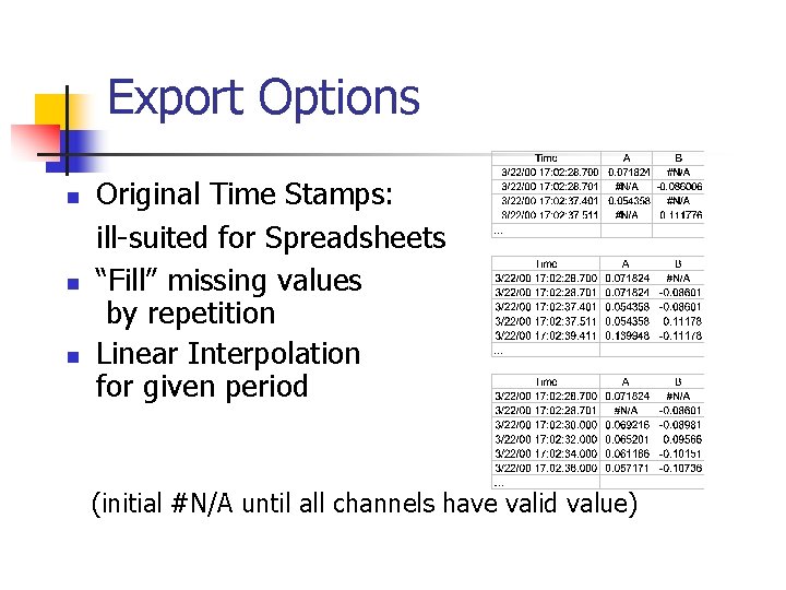 Export Options n n n Original Time Stamps: ill-suited for Spreadsheets “Fill” missing values