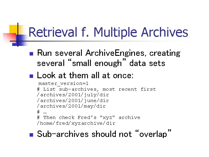 Retrieval f. Multiple Archives n n Run several Archive. Engines, creating several “small enough”