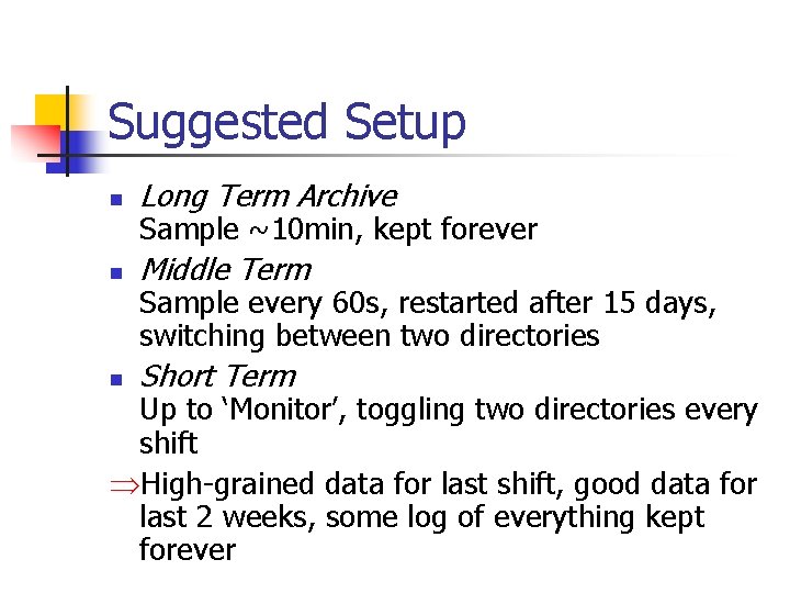 Suggested Setup n Long Term Archive n Middle Term n Short Term Sample ~10