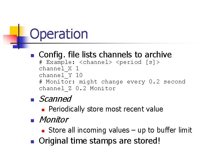 Operation n Config. file lists channels to archive # Example: <channel> <period [s]> channel_X