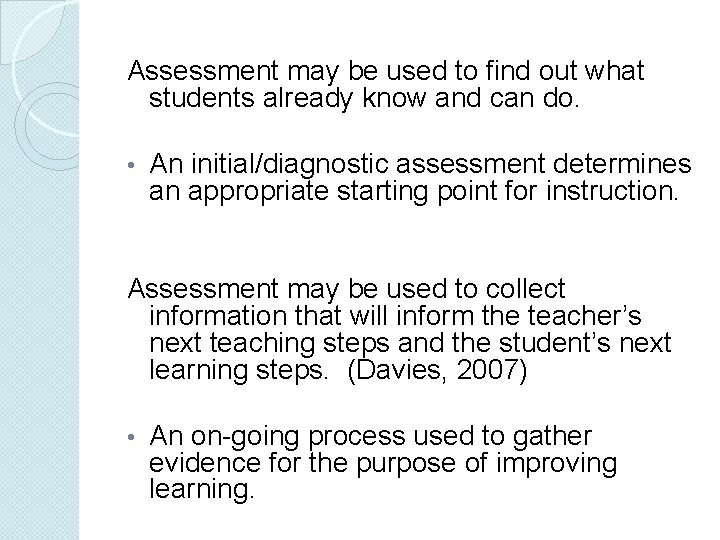 Assessment may be used to find out what students already know and can do.