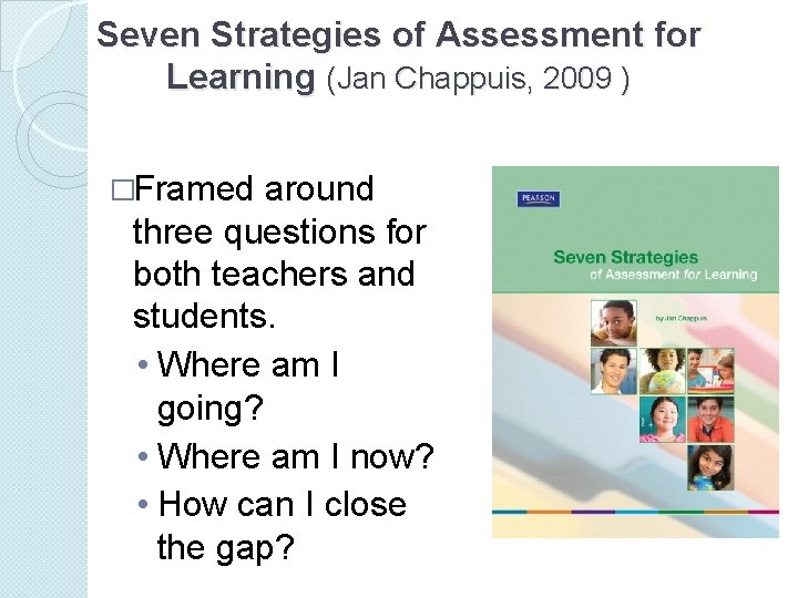 Seven Strategies of Assessment for Learning (Jan Chappuis, 2009 ) �Framed around three questions