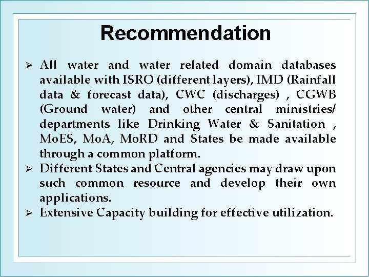 Recommendation All water and water related domain databases available with ISRO (different layers), IMD