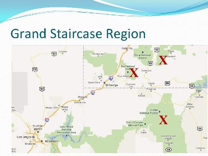 Grand Staircase Region X X 
