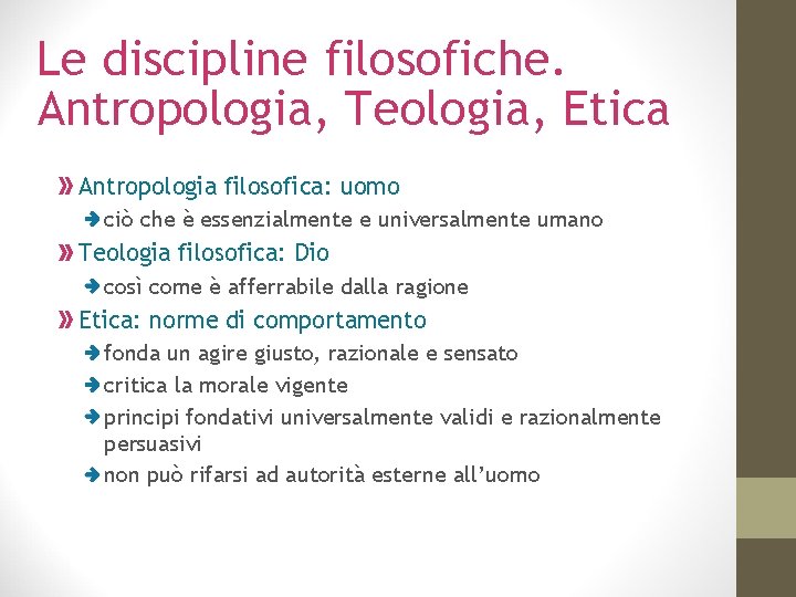 Le discipline filosofiche. Antropologia, Teologia, Etica Antropologia filosofica: uomo ciò che è essenzialmente e