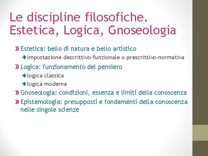 Le discipline filosofiche. Estetica, Logica, Gnoseologia Estetica: bello di natura e bello artistico impostazione