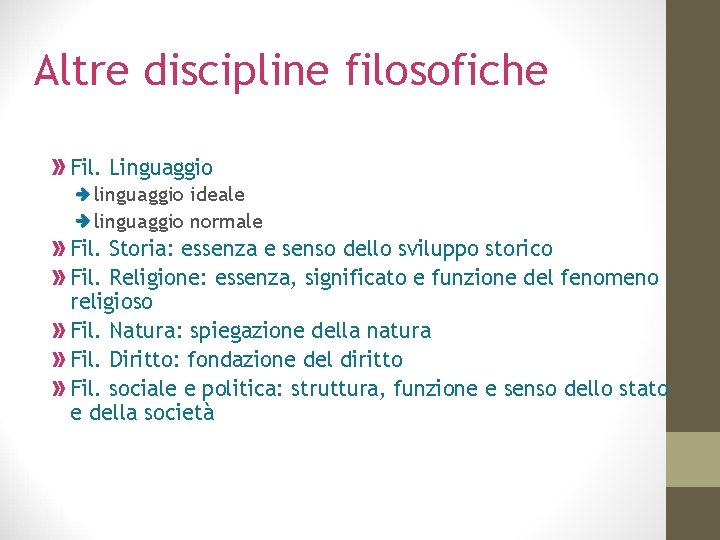 Altre discipline filosofiche Fil. Linguaggio linguaggio ideale linguaggio normale Fil. Storia: essenza e senso