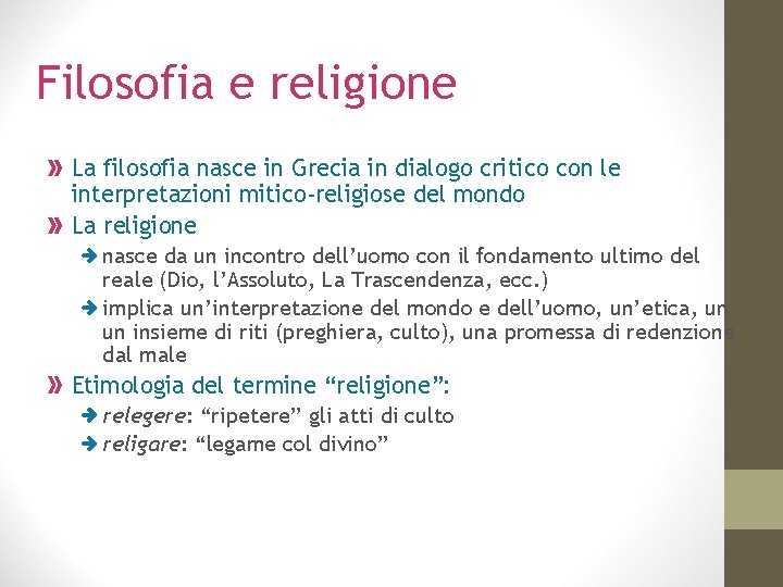 Filosofia e religione La filosofia nasce in Grecia in dialogo critico con le interpretazioni