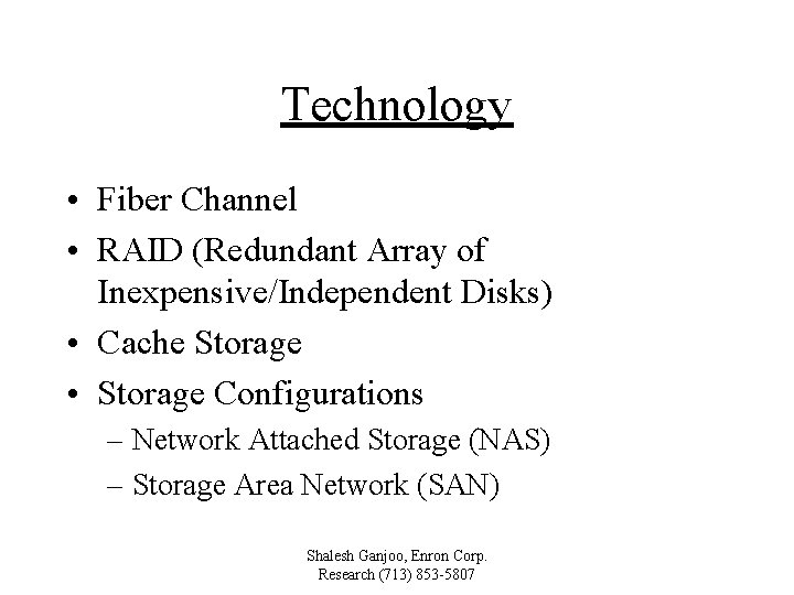 Technology • Fiber Channel • RAID (Redundant Array of Inexpensive/Independent Disks) • Cache Storage