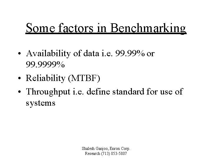 Some factors in Benchmarking • Availability of data i. e. 99% or 99. 9999%