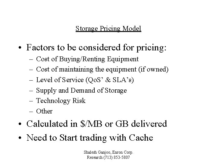 Storage Pricing Model • Factors to be considered for pricing: – – – Cost