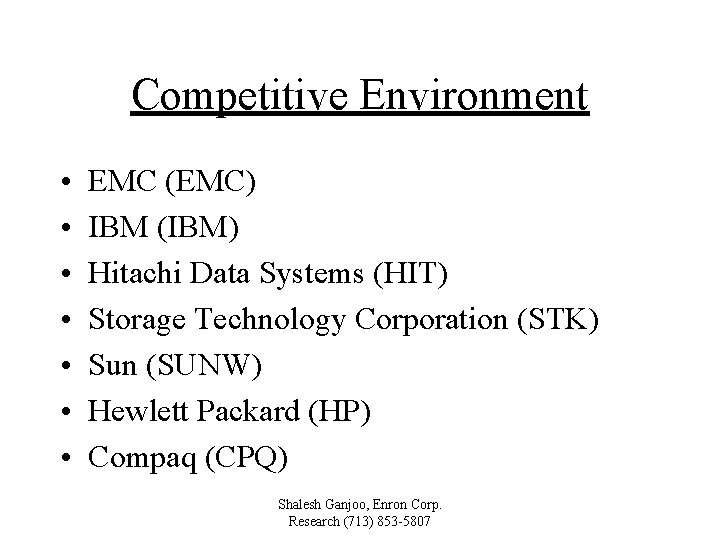 Competitive Environment • • EMC (EMC) IBM (IBM) Hitachi Data Systems (HIT) Storage Technology