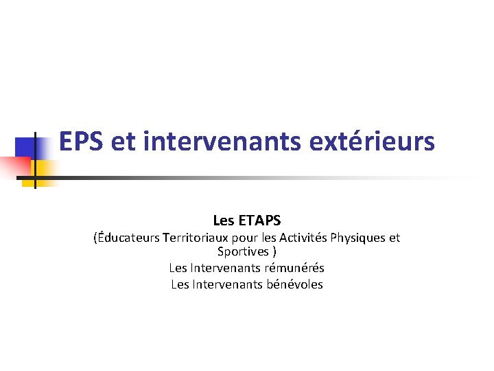 EPS et intervenants extérieurs Les ETAPS (Éducateurs Territoriaux pour les Activités Physiques et Sportives