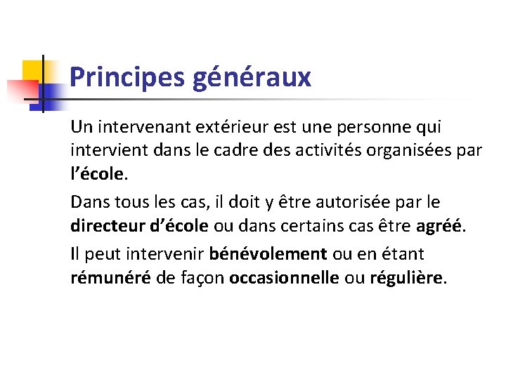 Principes généraux Un intervenant extérieur est une personne qui intervient dans le cadre des