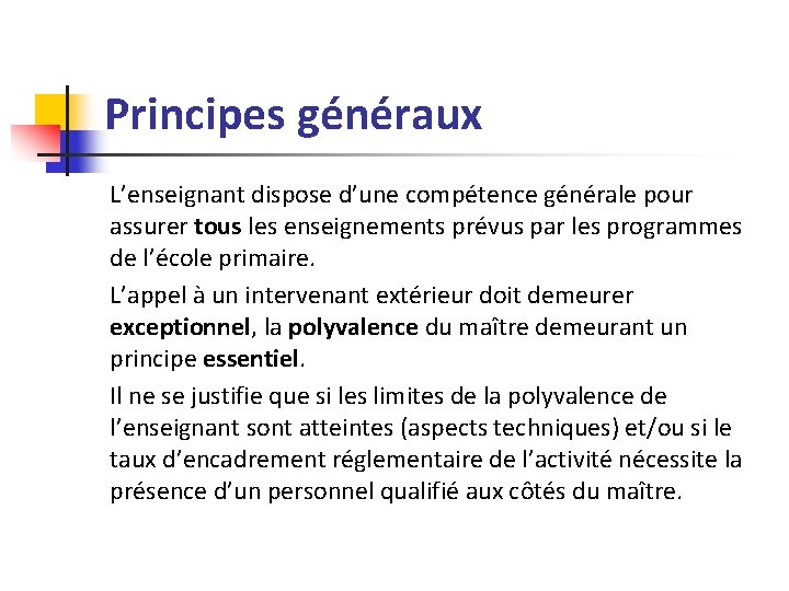 Principes généraux L’enseignant dispose d’une compétence générale pour assurer tous les enseignements prévus par