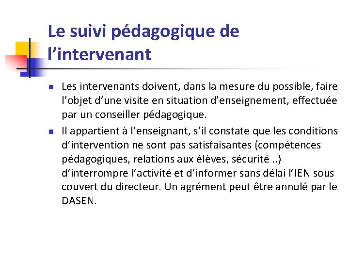 Le suivi pédagogique de l’intervenant n n Les intervenants doivent, dans la mesure du